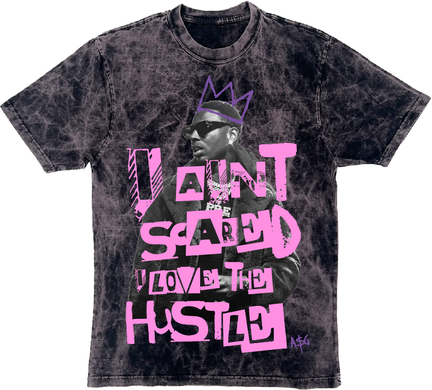 I AIn't Scared I Love The Hustle Tee