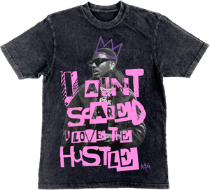 I AIn't Scared I Love The Hustle Tee